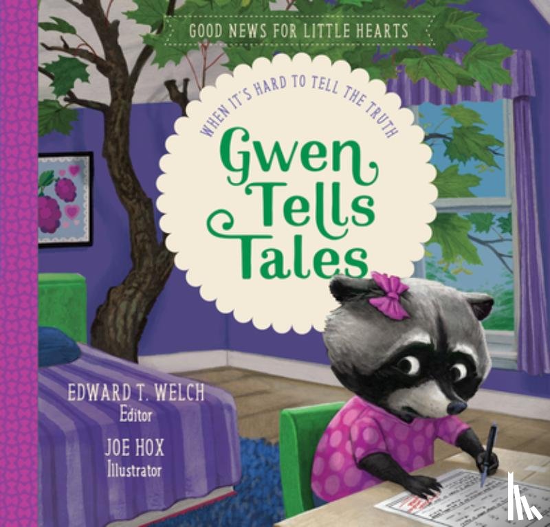 Welch, Edward T. - Gwen Tells Tales: When It's Hard to Tell the Truth