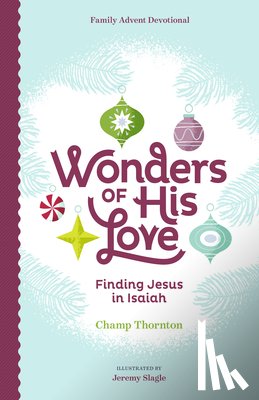 Thornton, Champ - Wonders of His Love: Finding Jesus in Isaiah, Family Advent Devotional
