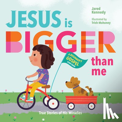 Kennedy, Jared - Jesus Is Bigger Than Me: True Stories of His Miracles