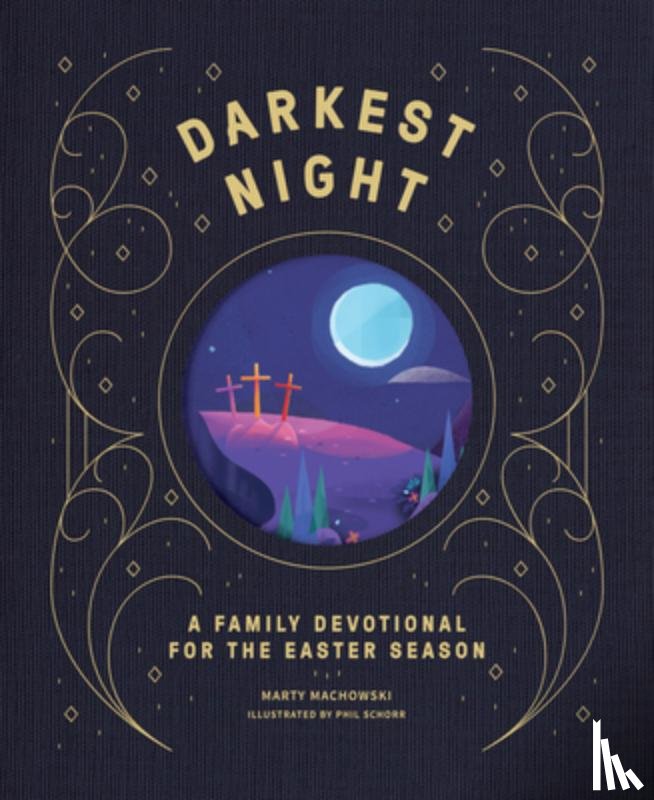 Machowski, Marty - Darkest Night Brightest Day: A Family Devotional for the Easter Season
