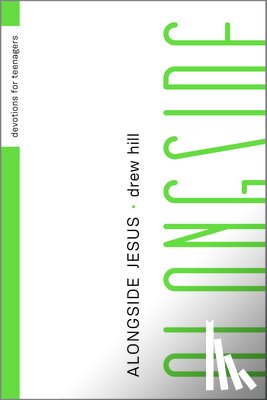 Hill, Drew - Alongside Jesus: Devotions for Teenagers