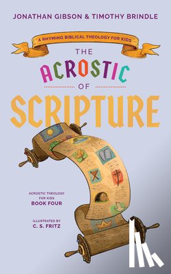 Brindle, Timothy - Acrostic of Scripture: A Rhyming Biblical Theology for Kids