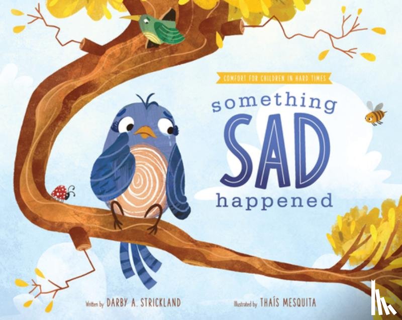 Strickland, Darby A. - Something Sad Happened: Helping Children with Grief