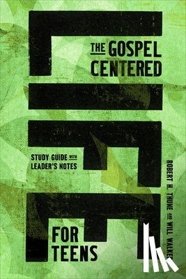 Thune, Robert H, Walker, Will - The Gospel-Centered Life for Teens