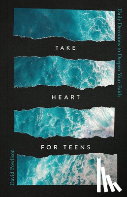 Powlison, David - Take Heart for Teens
