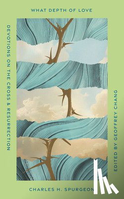 Spurgeon, Charles H - What Depth of Love