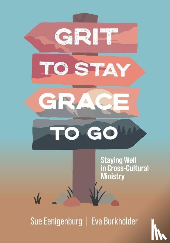 Eenigenburg, Sue, Burkholder, Eva - Grit to Stay Grace to Go