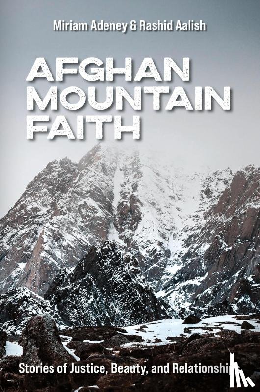 Adeney, Miriam, Aalish, Rashid - Afghan Mountain Faith