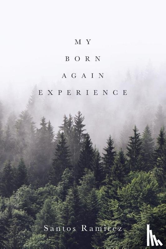 Ramirez, Santos - My Born Again Experience