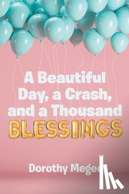 Megee, Dorothy - A Beautiful Day, a Crash, and a Thousand Blessings
