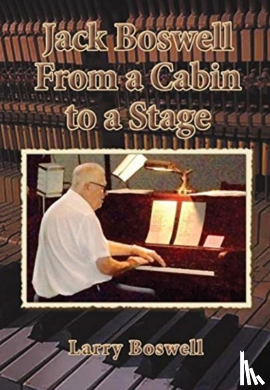 Boswell, Larry - Jack Boswell From a Cabin to a Stage