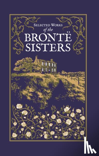 Bronte, Charlotte, Bronte, Emily, Bronte, Anne - Selected Works of the Bronte Sisters