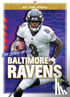 Bailey, Diane - The Story of the Baltimore Ravens