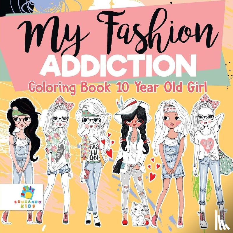 Educando Kids - My Fashion Addiction Coloring Book 10 Year Old Girl