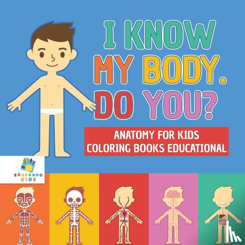 Educando Kids - I Know My Body. Do You? Anatomy for Kids Coloring Books Educational