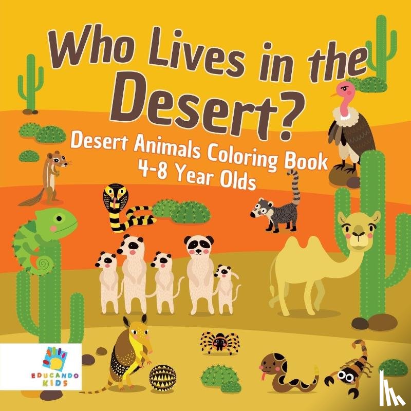 Educando Kids - Who Lives in the Desert? Desert Animals Coloring Book 4-8 Year Olds