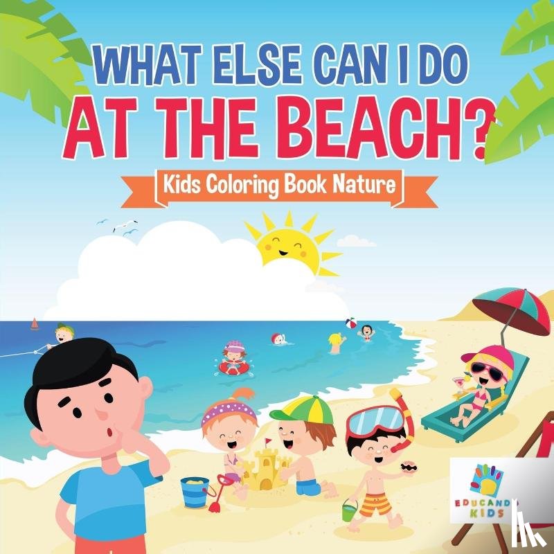 Educando Kids - What Else Can I Do at the Beach? Kids Coloring Book Nature