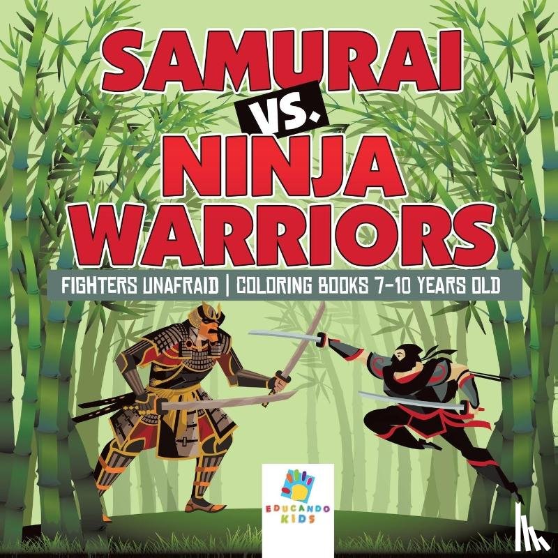 Educando Kids - Samurai vs. Ninja Warriors Fighters Unafraid Coloring Books 7-10 Years Old