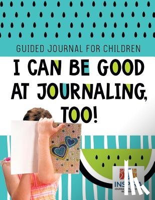 Inspira Journals, Planners & Notebooks - I Can Be Good at Journaling, too! Guided Journal for Children