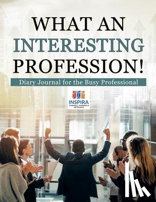 Inspira Journals, Planners & Notebooks - What an Interesting Profession! Diary Journal for the Busy Professional