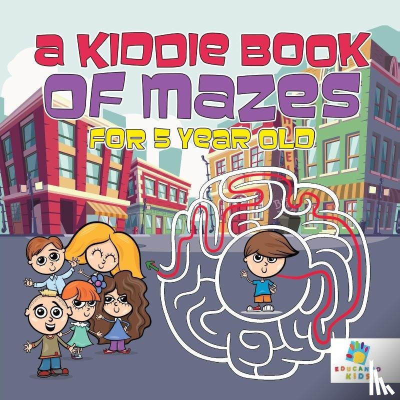 Educando Kids - A Kiddie Book of Mazes for 5 Year Old