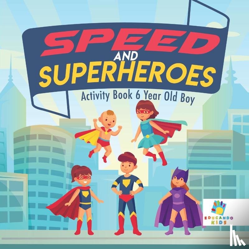 Educando Kids - Speed and Superheroes Activity Book 6 Year Old Boy