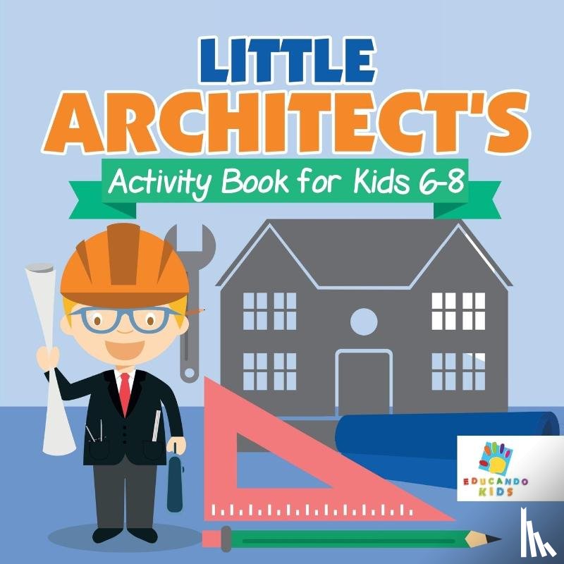 Educando Kids - Little Architect's Activity Book for Kids 6-8