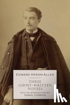 Heron-Allen, Edward, Dolaro, Selina - Three Ghost-Written Novels