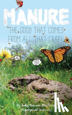 Mullinax, Judy Yvonne - Manure - The Good that Comes from All that Crap!