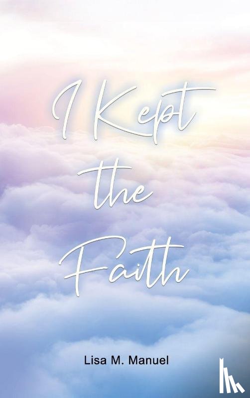 Manuel, Lisa M. - I Kept the Faith