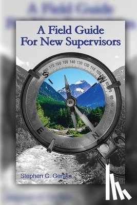 Gerwin, Stephen C. - A Field Guide for New Supervisors