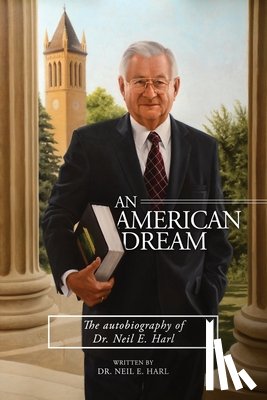 Harl, Neil E. - An American Dream: The autobiography of Dr. Neil E. Harl