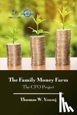Young, Thomas W. - The Family Money Farm