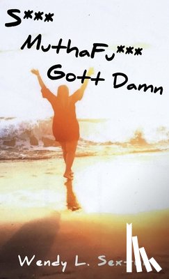 Sexton, Wendy L. - S*** MuthaFu*** Gott Damn