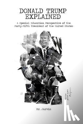Jarvis - Donald Trump Explained