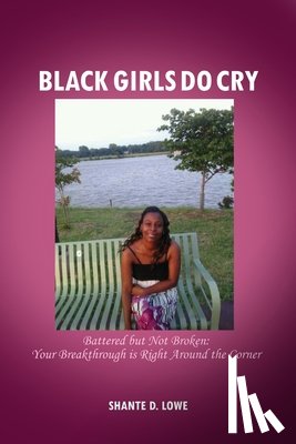 Lowe, Shante D. - Black Girls Do Cry