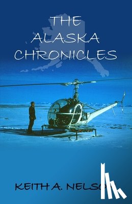 Nelson, Keith A. - The Alaska Chronicles