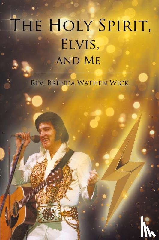 Wick, REV Brenda Wathen - The Holy Spirit, Elvis, and Me