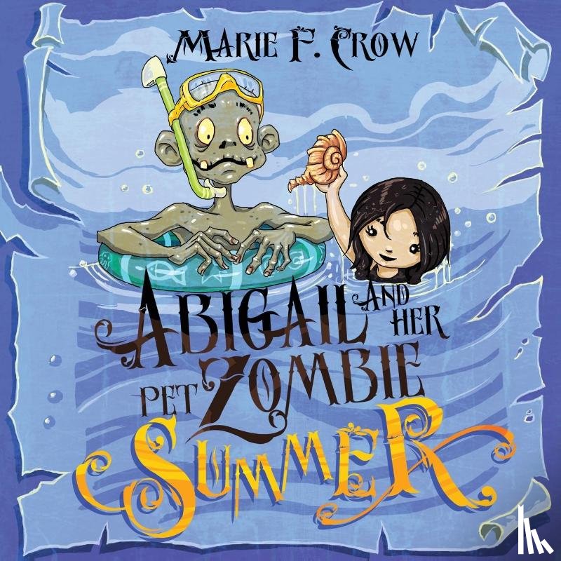 Crow, Marie F - Abigail and her Pet Zombie