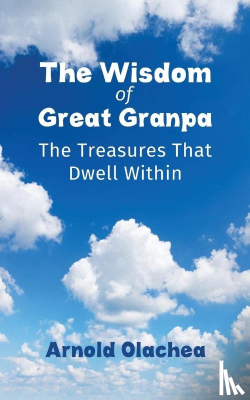 Olachea, Arnold - The Wisdom of Great Granpa