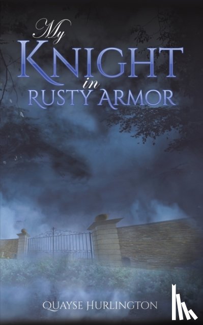 Hurlington, Quayse - My Knight in Rusty Armor