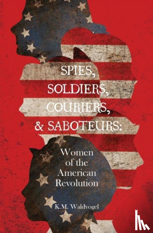 Waldvogel, K M - Spies, Soldiers, Couriers, & Saboteurs