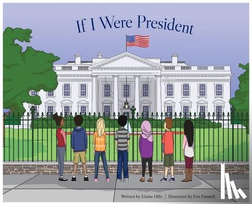 Hills, Elaine - If I Were President