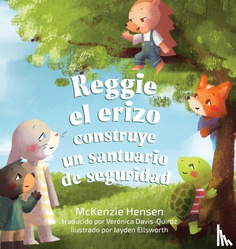 Hensen, McKenzie - Reggie el erizo construye un santuario de seguridad