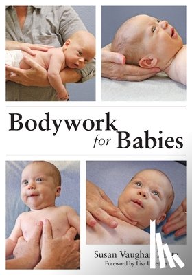 Kratz, Susan Vaughan - Bodywork for Babies