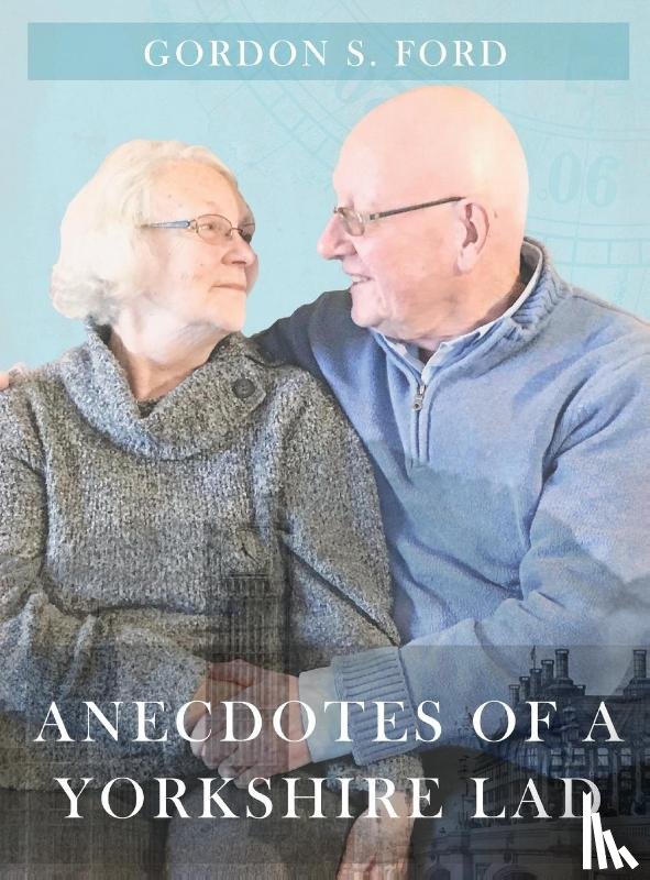 Ford, Gordon S - Anecdotes of a Yorkshire Lad