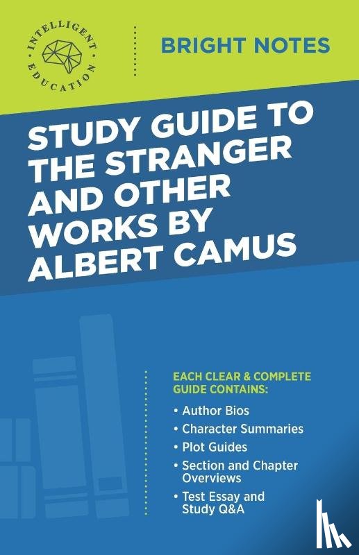 Intelligent Education - Study Guide to The Stranger and Other Works by Albert Camus