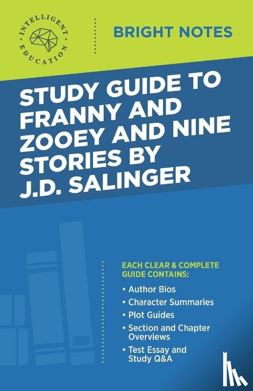 INTELLIGENT EDUCATIO - Study Guide to Franny and Zooey and Nine Stories by J.D. Salinger