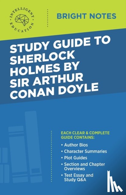 Intelligent Education - Study Guide to Sherlock Holmes by Sir Arthur Conan Doyle
