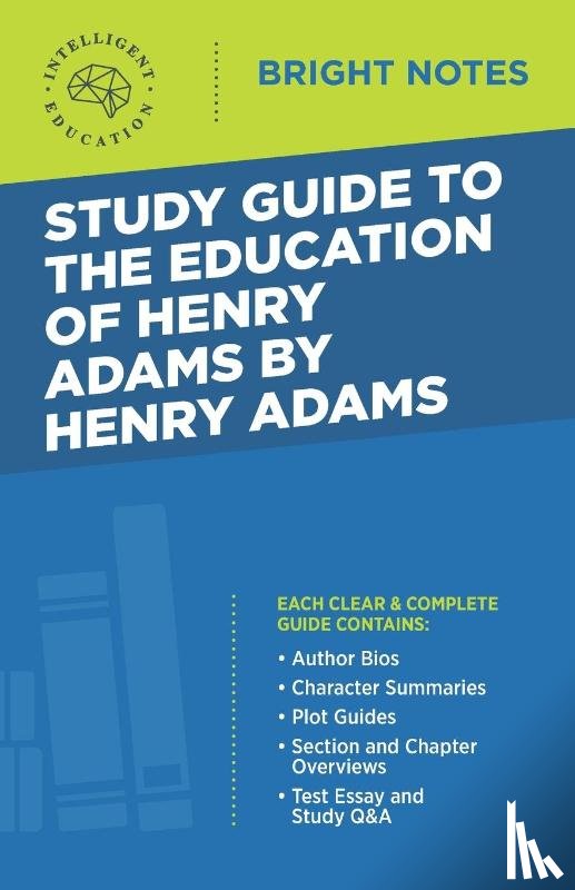 Intelligent Education - Study Guide to The Education of Henry Adams by Henry Adams